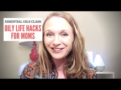 5 Oily Life Hacks for Moms - Essential Oils Class