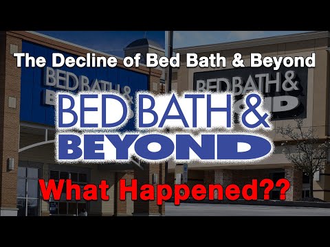 The Decline of Bed Bath &amp; Beyond...What Happened?