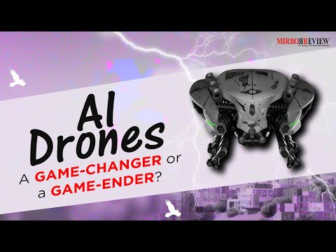 Know About AI Drones: A Double-Edged Sword | Mirror Review |